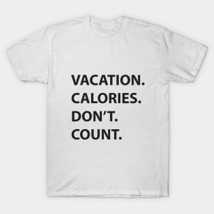 Vacation calories T-Shirt